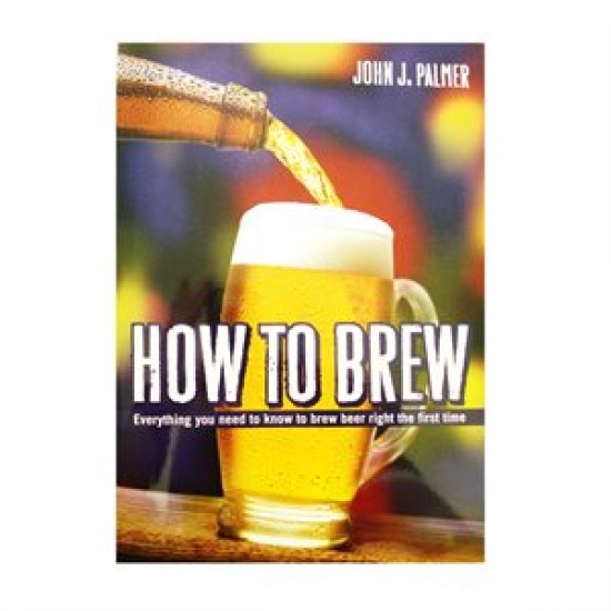 Livre - How to Brew: Everything You Need To Know To Brew Beer Right The First Time 